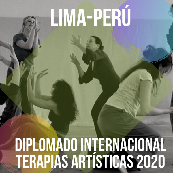 DIPLOMADO INTERNACIONAL EN TERAPIAS ARTÍSTICAS Y CREATIVAS LIMA-PERU 2020